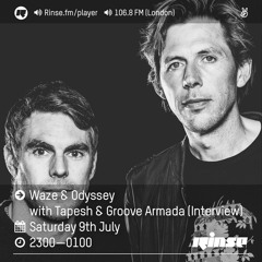 Rinse FM Podcast - Waze & Odyssey w/ Tapesh & Groove Armada - 9th July 2016