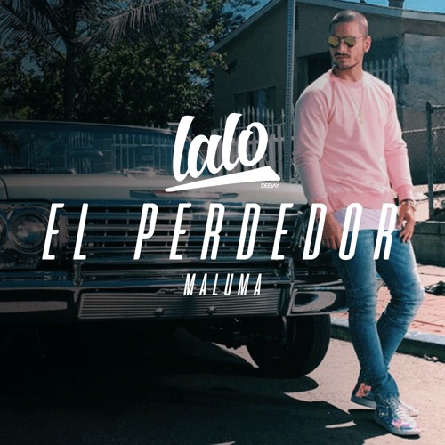 Stream 120 - 92. El Perdedor - Maluma [Dj Lalo @ 2016] *DESCARGA EN BUY by  Dj Lalo / Trujillo - Perú (Cuenta Sec.) | Listen online for free on  SoundCloud