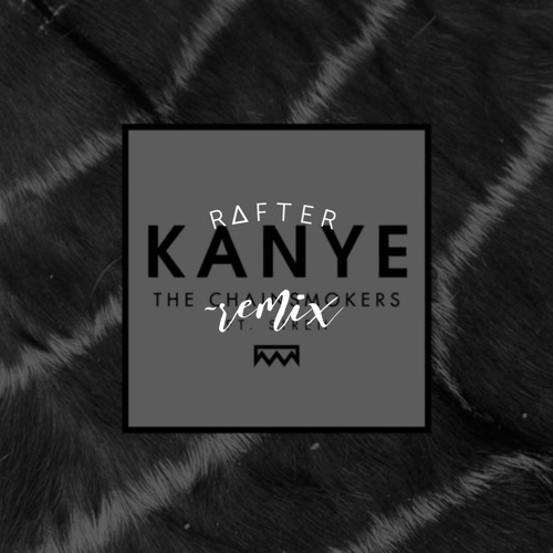 The Chainsmokers - Kanye (Rafter "Future House" Remix)