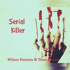Wilson Kentura & Tiuze money - Serial Killer (Original Mix)