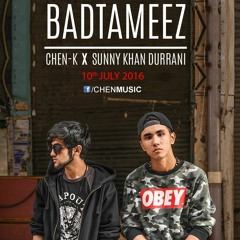 BADTAMEEZ I CHEN-K X SUNNY KHAN DURRANI