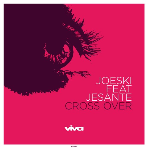Joeski feat. Jesánte - Cross Over (Viva Recordings)