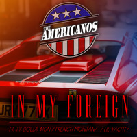 The Americanos - In My Foreign (Ft. Ty Dolla $ign, French Montana & Lil Yachty)