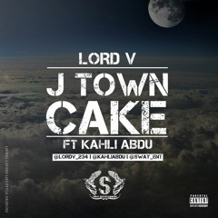 J Town Cake Ft. Kahli Abdu
