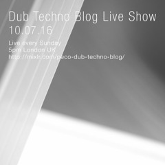 Dub Techno Blog Show 085 - 10.07.2016