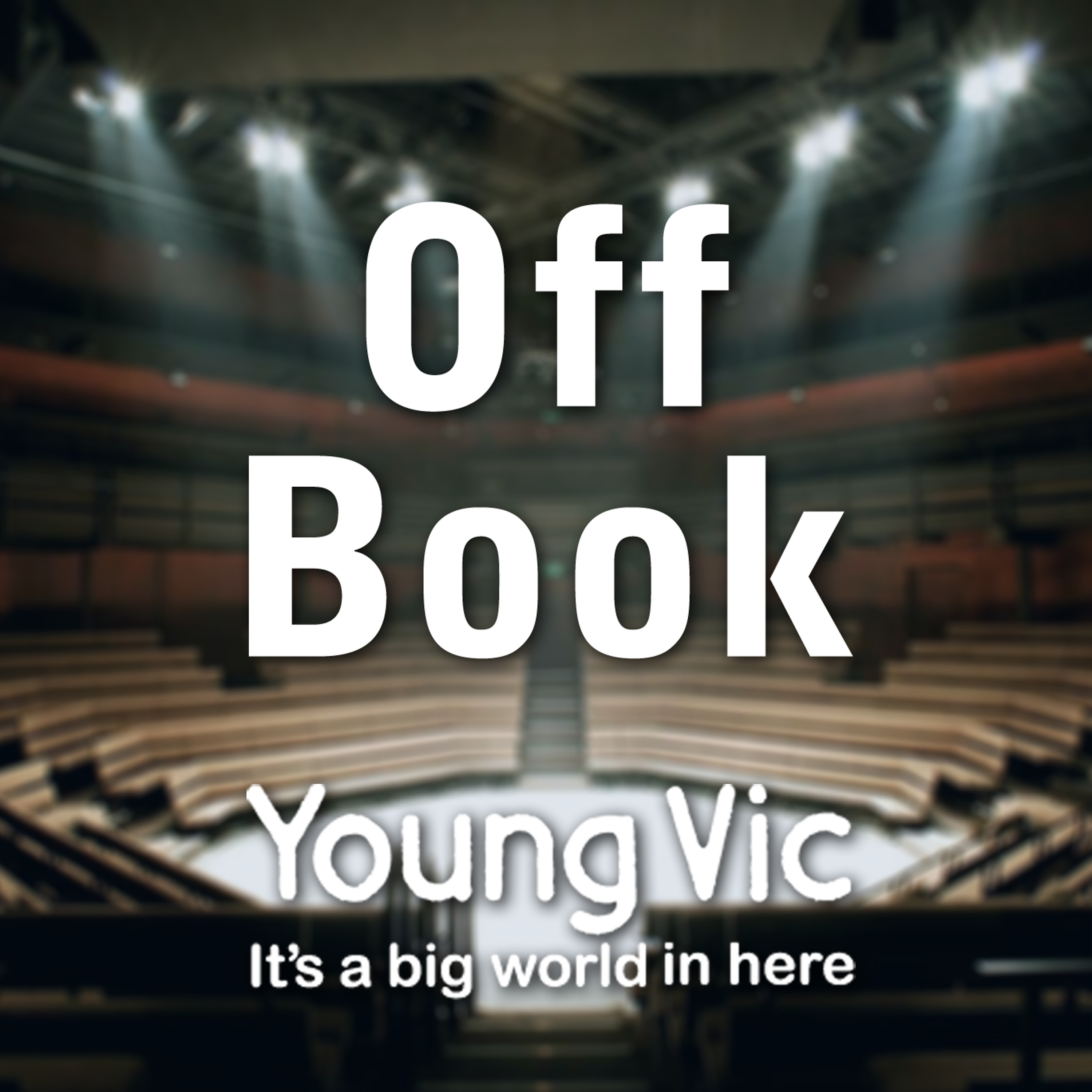 Off Book - a podcast by the Young Vic