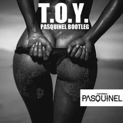 T.O.Y. (Pasquinel Bootleg)