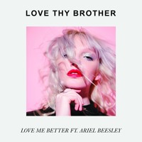 Love Thy Brother - Love Me Better