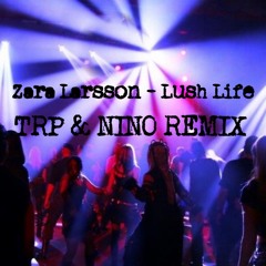 Zara Lar55on - Lush Life (TRP & NINO Remix)