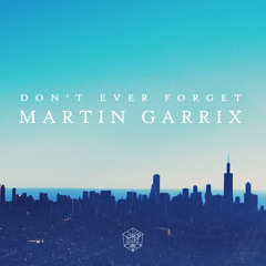 Martin Garrix - Don't Ever Forget