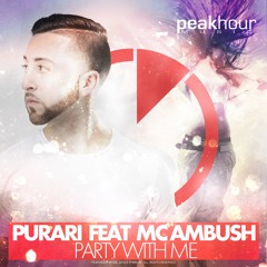 PURARI feat. MC Ambush - Party With Me [OUT NOW!] Supported by: UMMET OZCAN, CHUCKIE, D.O.D +