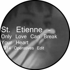 St. Etienne - Only Love Can Break Your Heart (G14 Operatives Edit) FREE D/L
