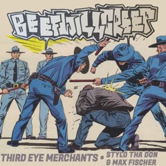 Third Eye Merchants - Beef Will Creep feat. Max Fischer & Stylo Tha Don