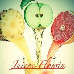 Juices Flowin