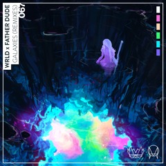 WRLD x Father Dude - Galaxies (Remixes) [NEST067]