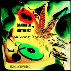 Gimme  Di Weed _ Mekong Xanga (HGK)