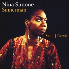 Nina Simone - Sinner Man (Skull-J Tech House Remix)
