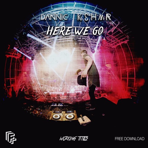 DANNIC & KSHMR - Here We Go
