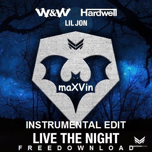 Hardwell & W&W & LIL JON - Live The Night (maXVin Instrumental Edit)[Free  Download] by maXVin Bootleg & Edit - Free download on ToneDen