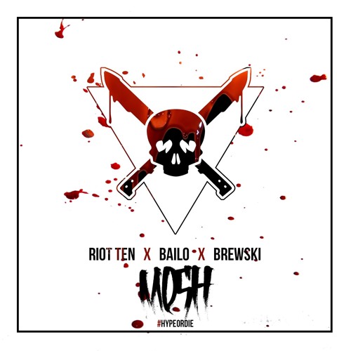 Riot Ten x Bailo - Mosh (Ft. Brewski)