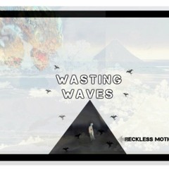 Wasting Waves (Prod. by BEAM. FEELGOODD, and Friends)