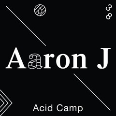 Acid Camp Vol. 38 - Aaron J