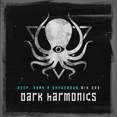 Dark Harmonics - Deep, Dark & Dangerous Mix003