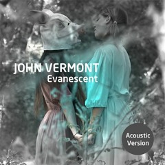 John Vermont - Evanescent (acoustic)