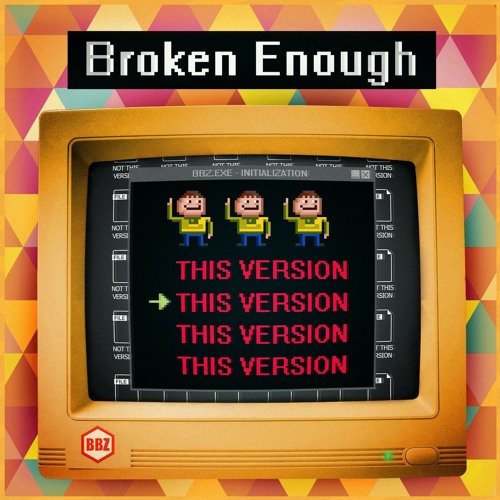 Broken Enough - This Version (Original Mix) [BBZ]