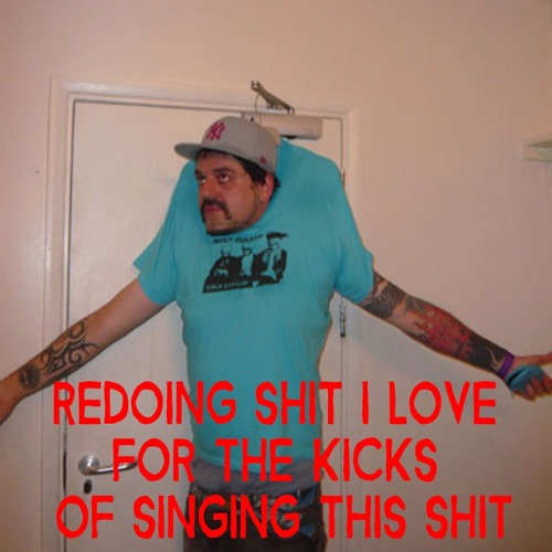 redoing shit i love for the kicks of singing this shit