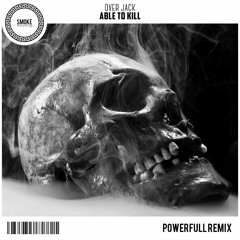 Over Jack - Able To Kill (Powerfull Remix)