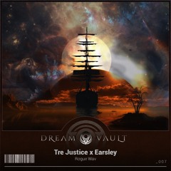 EARSLEY & TRE JUSTICE - ROGUE WAV(DREAM VAULT / ELECTROSTEP NETWORK EXCLUSIVE)