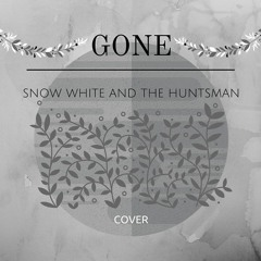 Gone- Snow White and the Huntsman