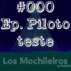 Los Mochileiros #000 - Ep. Piloto