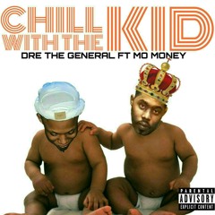 DRE THE GENERAL ft MO MONEY Chill Wit The Kid