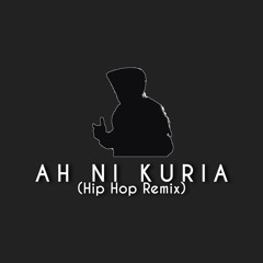 Ah Ni Kuria (Hip Hop/R&B Remix) - Lehmber Hussainpuri