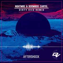 nghtmre x boombox cartel - aftershock (durtified)