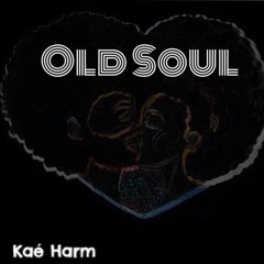 Kaé Harm ~ Old Soul [prod. IAMNOBODI]