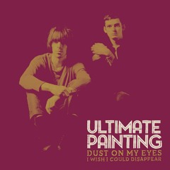 Ultimate Painting "Dust On My Eyes"