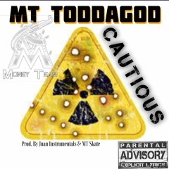 MT TodDaGod- Cautious (Prod. By Juan Insturmentals & MT Skate)