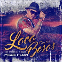 Migue Flow - Loco Con Tus Besos