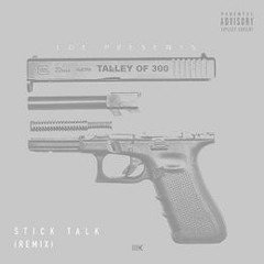 Stick Talk Remix- Talley of 300