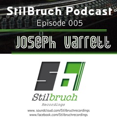 Stilbruch Recordings Podcast 005 - Joseph Varrett