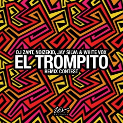 Dj Zant, Noizekid, Jay Silva & White Vox - El Trompito [Remix Contest]