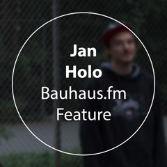 Jan Holo - Bauhaus.fm Feature