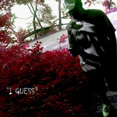 I Guess