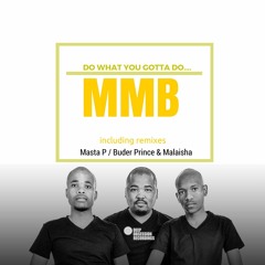 M.M.B - Do What You Gotta Do (Prince Buder & Malaisha Dub Mix)