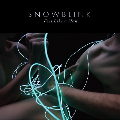Image result for Snowblink "Feel Like a Man"