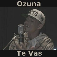 95 - Te Vas - Ozuna - ( IO) - Jesús Olivera & Antony Vivanco