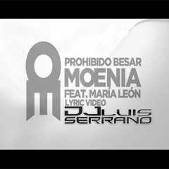 Moenia Ft Maria Leon - Prohibido Besar ( Luis Serrano Remix )